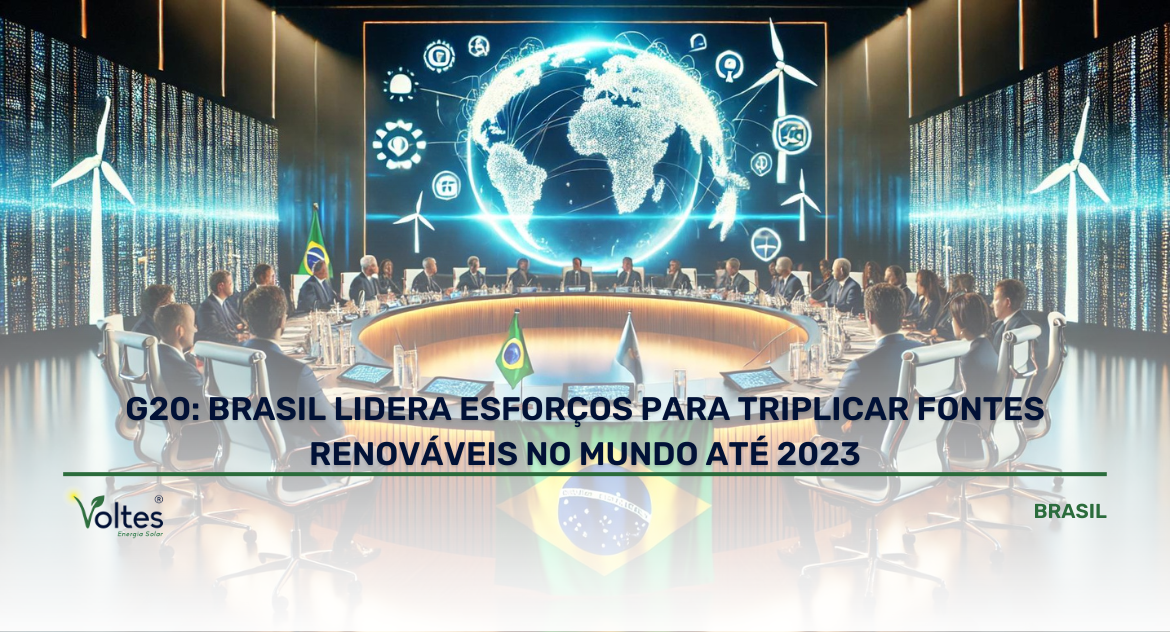 G20: BRASIL LIDERA ESFORÇOS PARA TRIPLICAR FONTES RENOVÁVEIS NO MUNDO ATÉ 2023