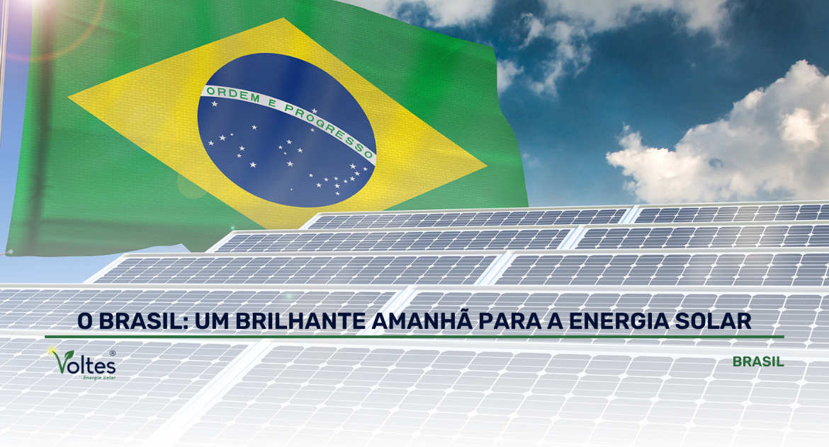 O BRASIL: UM BRILHANTE AMANHÃ PARA A ENERGIA SOLAR